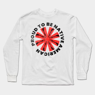 Proud to be Native American Round Text Design 2 Long Sleeve T-Shirt